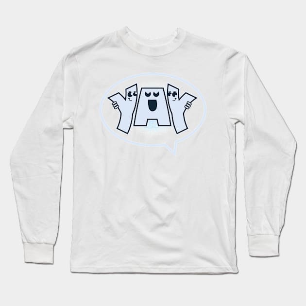 Yay! Long Sleeve T-Shirt by Piercek25